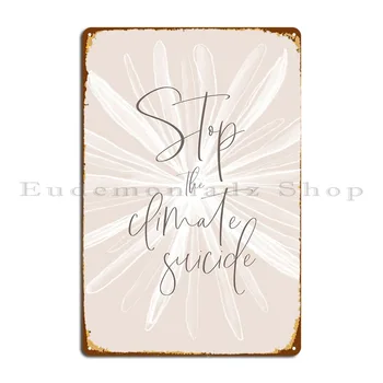 Stop Climate Suicide Brown Metal Sign Cinema Printing Personalized Print Classic Tin Sign Plakatas